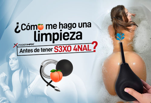 Cmo me hago una limpieza anal antes de tener sexo? Cmo me hago una limpieza anal antes de tener sexo?